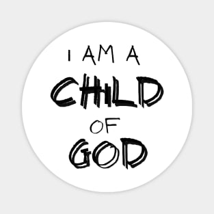 I Am A Child Of God-D Magnet